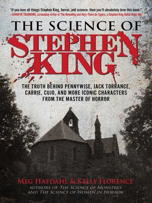 cover image of The Science of Stephen King: the Truth Behind Pennywise, Jack Torrance, Carrie, Cujo, and More Iconic Characters from the Master of Horror